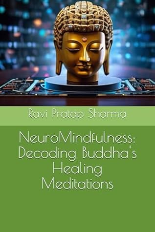 NeuroMindfulness: Decoding Buddha's Healing Meditations