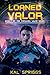 Loaned Valor: A Young Adult Military Science Fiction Novel (Forsaken Valor Series Book 6)
