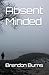 Absent Minded by Brendon Burns