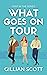 What Goes On Tour by Gillian     Scott