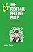 The football betting bible : Unlocking Winning Strategies for Profitable Football Betting