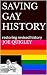 SAVING GAY HISTORY by Joe Quigley