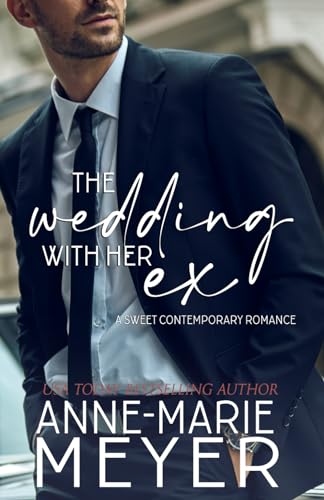 The Wedding with her Ex (A Sweet Contemporary Romance)