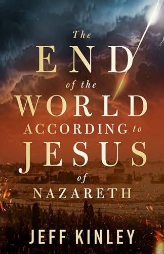 The End of the World According to Jesus of Nazareth (Kindle Edition)