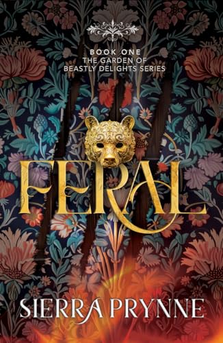 Feral (The Garden of Beastly Delights Book 1)