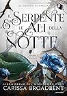 Il serpente e le ali della notte by Carissa Broadbent
