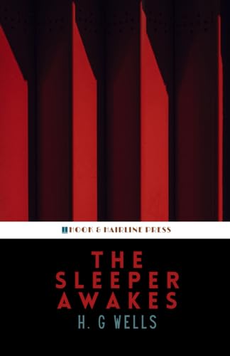 The Sleeper Awakes: The 1899 Dystopian Science Fiction Classic