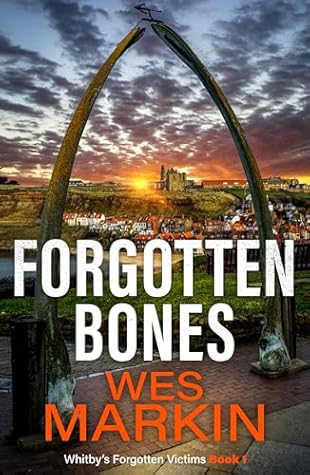 Forgotten Bones (Whitby's Forgotten Victims Book 1)