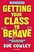 Getting Your Class to Behave: The must-have behaviour management bible