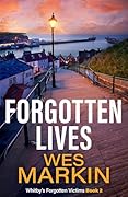 Forgotten Lives (Whitby's Forgotten Victims Book 2)