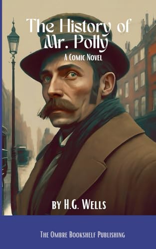 The History of Mr. Polly: A Comic Novel