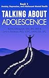 Talking About Adolescence: Anxiety, Depression, and Adolescent Mental Health (Talking About Adolescence, #1)