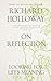 On Reflection by Richard Holloway On Reflection by Richard Holloway