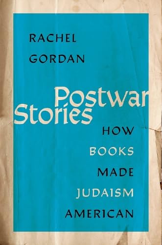 Postwar Stories: How Books Made Judaism American (Hardcover)