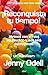 ¡Reconquista tu tiempo!: Vivimos con el reloj equivocado y nos está destruyendo. Un manifiesto