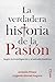 La verdadera historia de la pasión