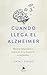 Cuando llega el Alzheimer: ...