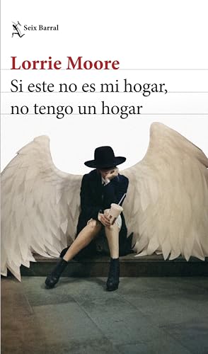 Portada de Si este no es mi hogar, no tengo un hogar, de Lorrie Moore