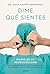 Dime qué sientes: Diario de un neurocirujano. Pacientes despiertos, las 5 dimensiones del cerebro y un cambio de paradigma