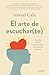 El arte de escuchar(te): Descubre el poder transformador de la escucha profunda
