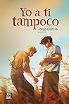 Yo a ti tampoco