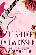To Seduce Calum Dissick