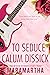 To Seduce Calum Dissick