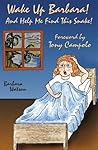 Wake up Barbara, and Help Me Find This Snake! by Barbara Wats... by Barbara  Watson