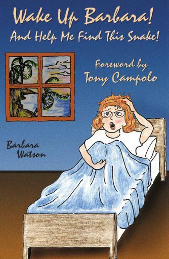 Wake up Barbara, and Help Me Find This Snake! by Barbara Watson forward by Tony Campolo