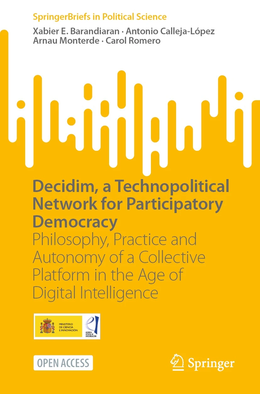 Decidim, a Technopolitical Network for Participatory Democracy: Philosophy, Practice and Autonomy of a Collective Platform in the Age of Digital Intelligence (SpringerBriefs in Political Science)