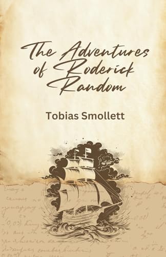 The Adventures of Roderick Random: A Classic Adventure Novel