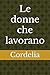 Le donne che lavorano