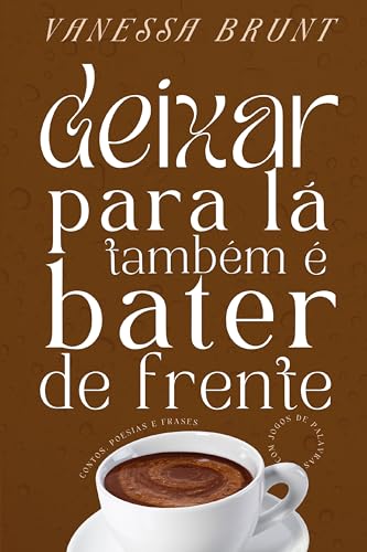 Deixar para lá também é bater de frente (Portuguese Edition)