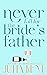 Never Fall for the Bride's Father (Whatever It Takes, #2)