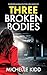 Three Broken Bodies