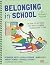 Belonging in School: Creating a Place Where Kids Want to Learn and Teachers Want to Stay--An Illustrated Playbook