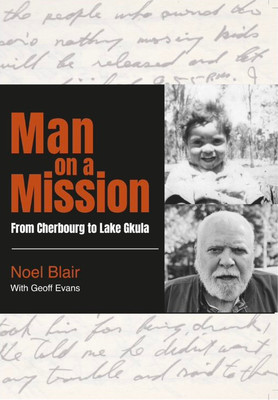 Uncle Noel Blair Man on a Mission - From Cherbourg to Lake Gkula (Paperback)