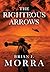 The Righteous Arrows by Brian J. Morra