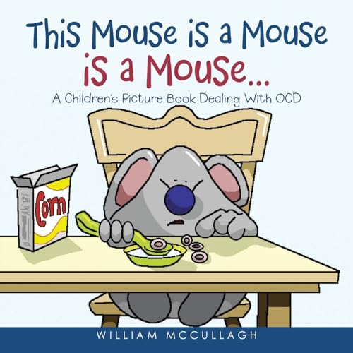 This Mouse is a Mouse is a Mouse…: A Children’s Picture Book Dealing With OCD (Paperback)