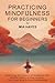 Mastering Mindfulness for B...
