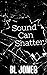 Sound Can Shatter