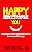 Happy Successful You: Unlea...