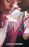 I Thee Wed