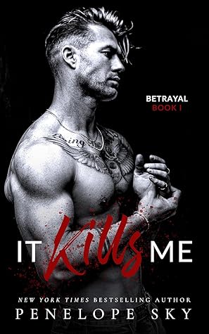 It Kills Me (Betrayal, #1)