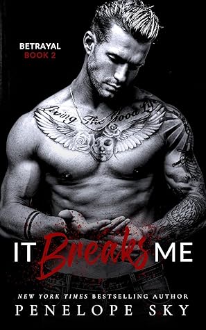 It Breaks Me (Betrayal, #2)