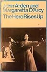 The Hero Rises Up by John Arden