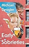 Early Sobrieties by Michael Deagler