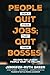 People Don't Quit Their Jobs; They Quit Their Bosses by Jennifer-Ruth Green