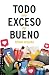 Todo en exceso es bueno: Di...