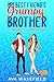 My Best Friend's Grumpy Brother by Ava Wakefield My Best Friend's Grumpy Brother by Ava Wakefield
